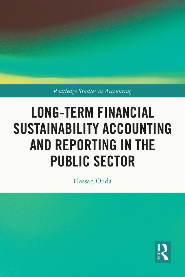 Long-Term Financial Sustainability Accounting and Reporting in the Public Sector by Hassan Ouda