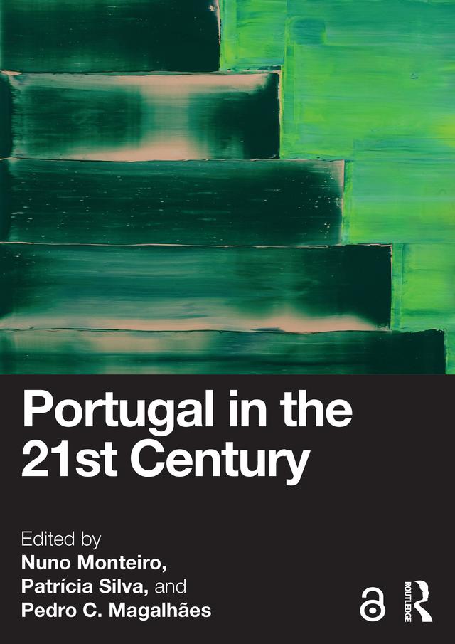 Portugal in the 21st Century by Nuno Monteiro, Patrícia Silva, Pedro C. Magalhães