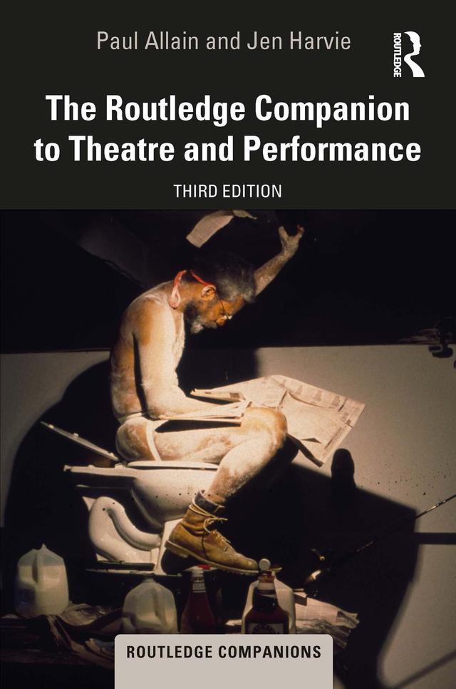 The Routledge Companion to Theatre and Performance by Jen Harvie, Paul Allain