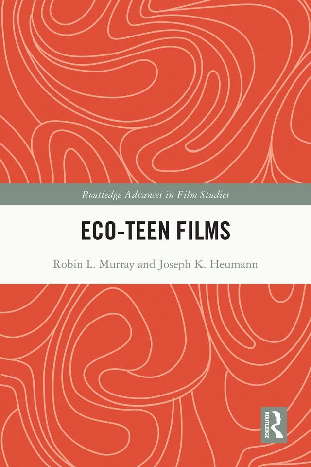 Eco-Teen Films by Joseph K. Heumann, Robin L. Murray