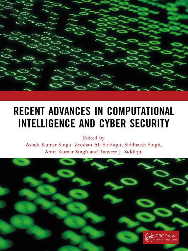 Recent Advances in Computational Intelligence and Cyber Security by Amit Kumar Singh, Ashok Kumar Singh, Siddharth Singh, Tanveer J. Siddiqui, Zeeshan Ali Siddiqui