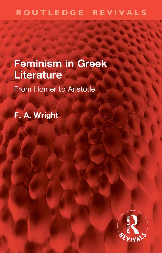 Feminism in Greek Literature by F. A. Wright