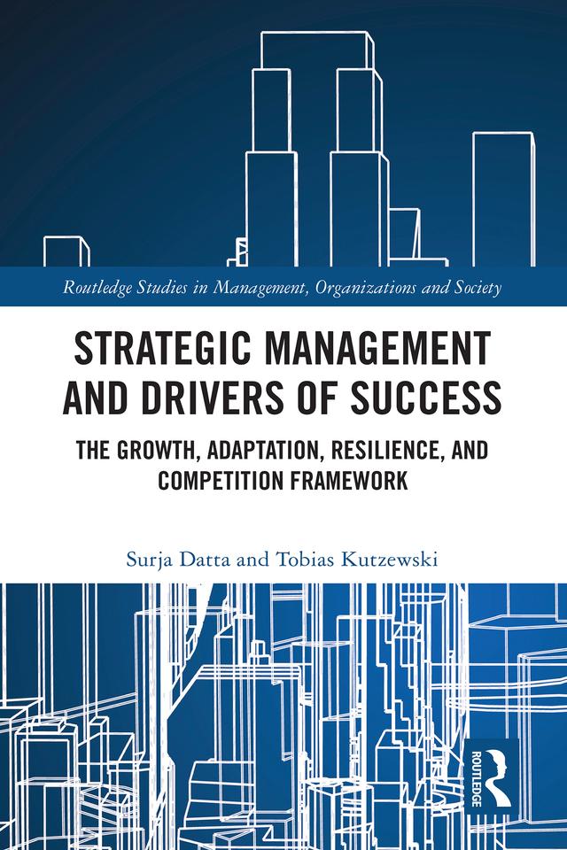 Strategic Management and Drivers of Success by Surja Datta, Tobias Kutzewski