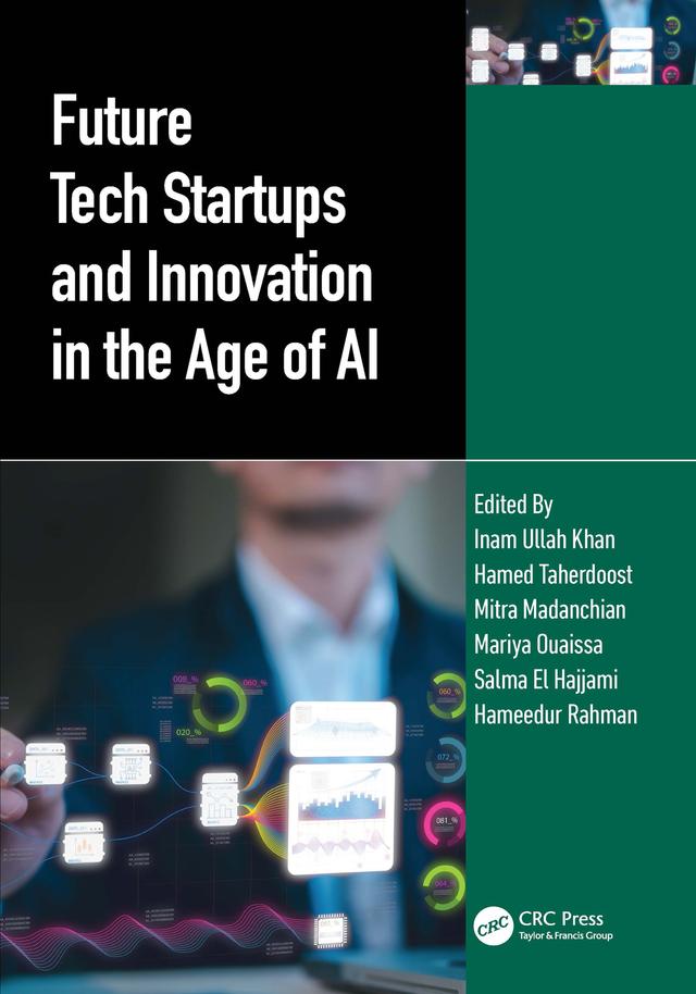 Future Tech Startups and Innovation in the Age of AI by Hamed Taherdoost, Hameedur Rahman, Inam Ullah Khan, Mariya Ouaissa, Mitra Madanchian, Salma El Hajjami