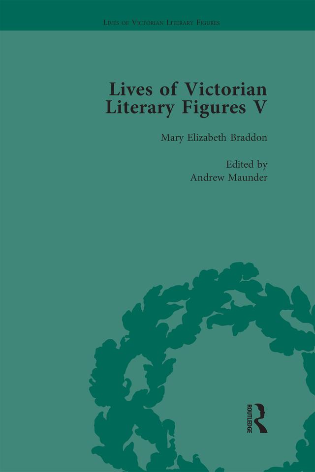 Lives of Victorian Literary Figures, Part V, Volume 1 by Andrew Gasson, Andrew Maunder, Judith L Fisher, Ralph Pite, William Baker