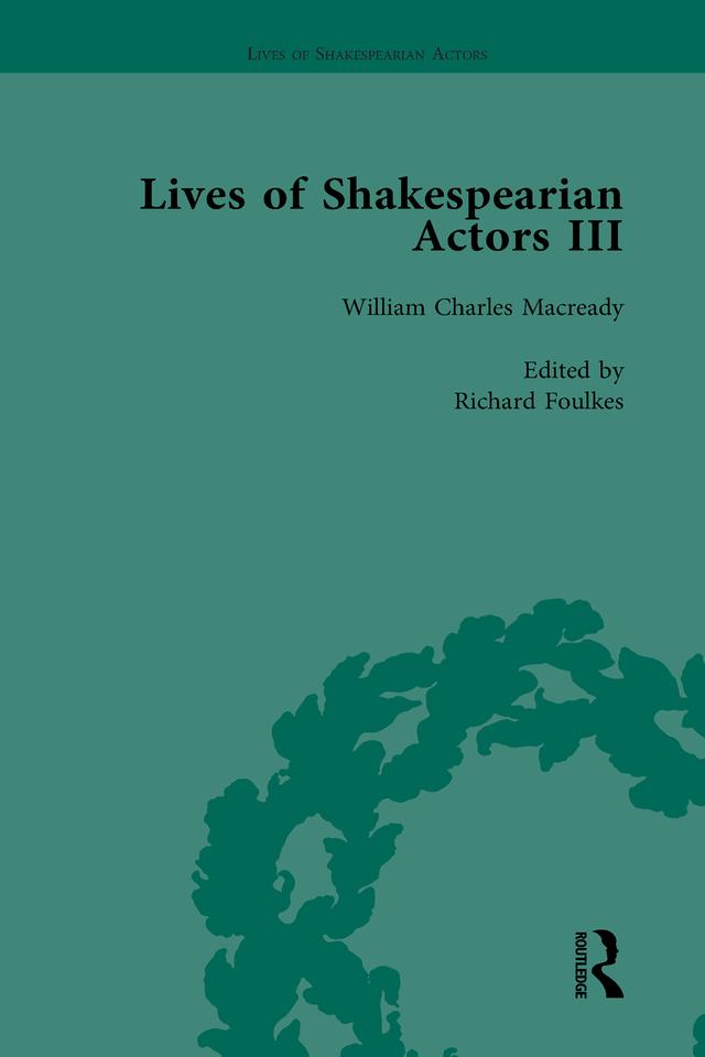 Lives of Shakespearian Actors, Part III, Volume 3 by David Francis Taylor, Gail Marshall, Julia Swindells, Richard Foulkes, Robert Sawyer, Tetsuo Kishi