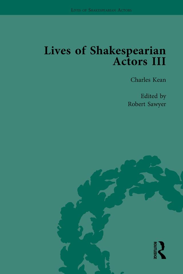 Lives of Shakespearian Actors, Part III, Volume 1 by David Francis Taylor, Gail Marshall, Julia Swindells, Richard Foulkes, Robert Sawyer, Tetsuo Kishi
