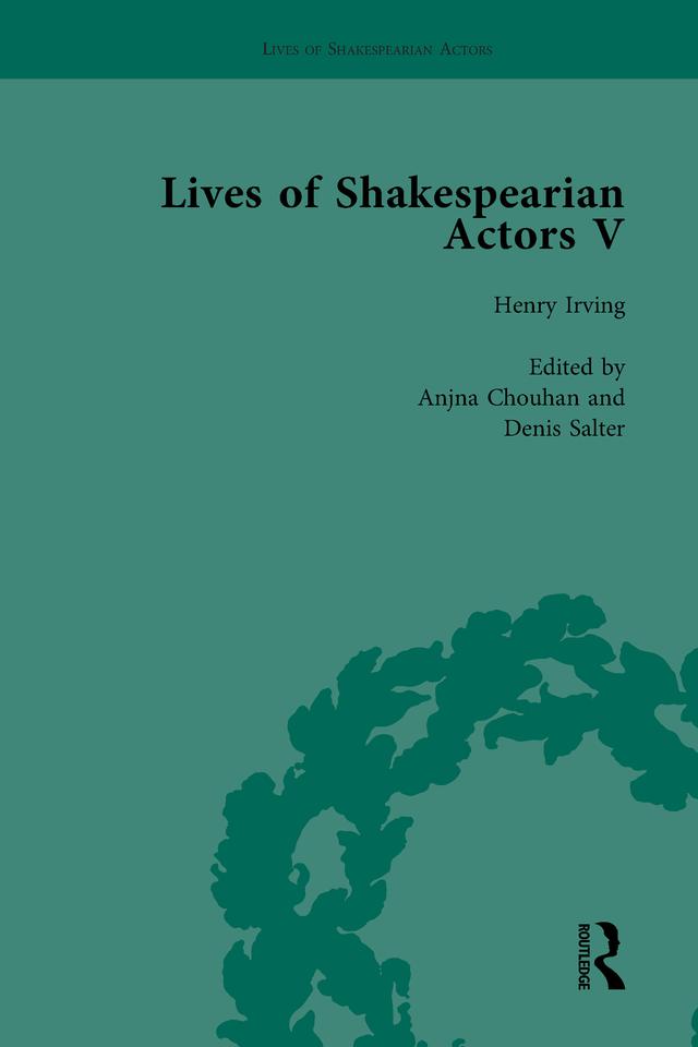 Lives of Shakespearian Actors, Part V, Volume 2 by Anjna Chouhan, Katharine Cockin, Tetsuo Kishi