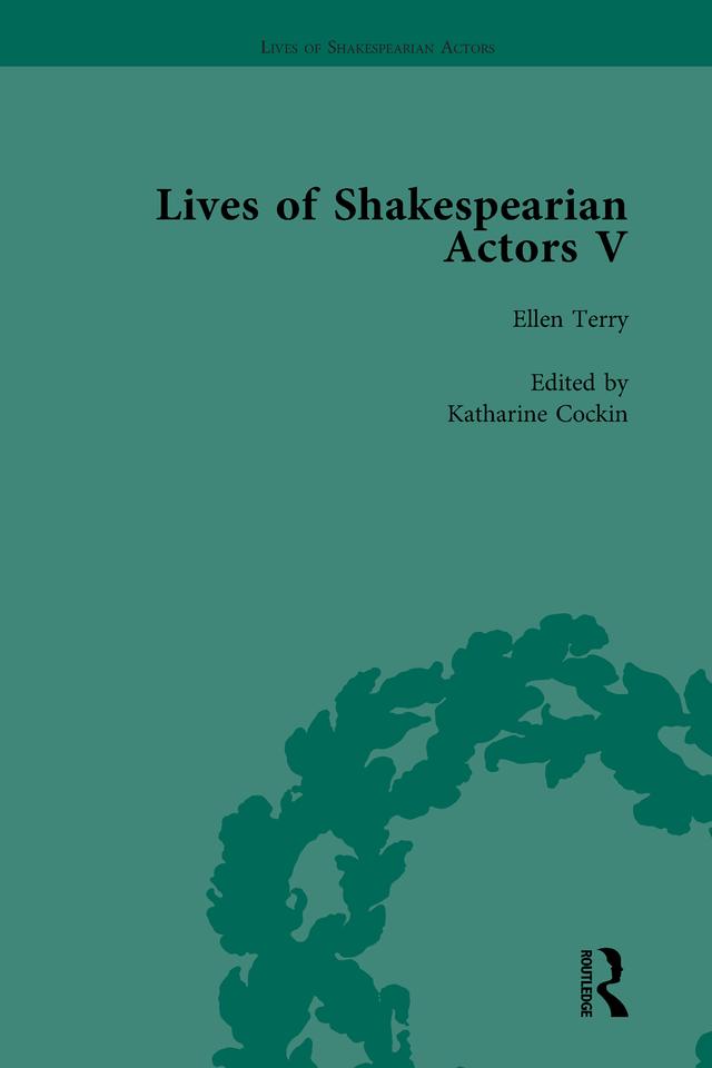 Lives of Shakespearian Actors, Part V, Volume 3 by Anjna Chouhan, Katharine Cockin, Tetsuo Kishi