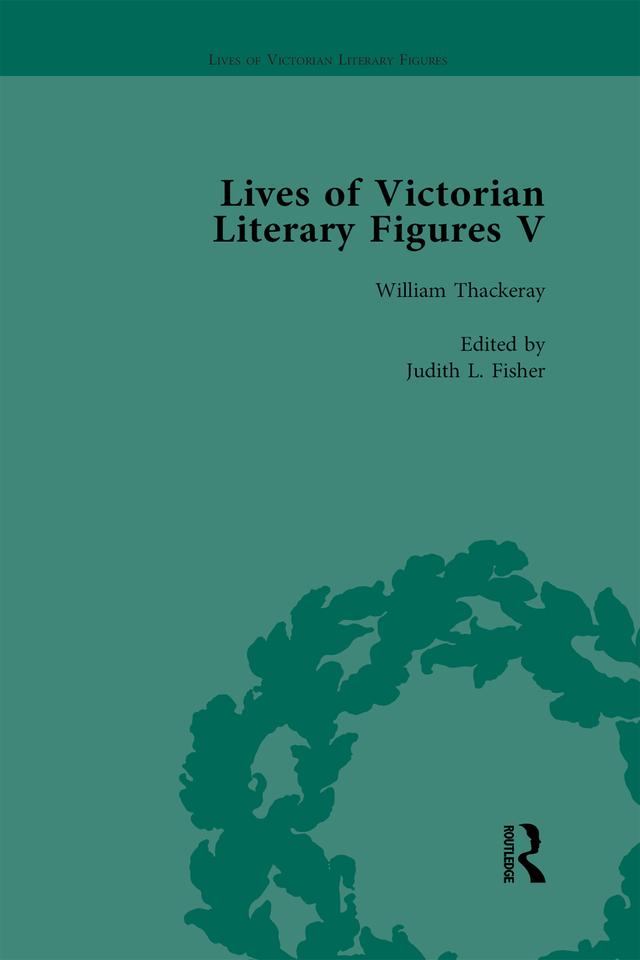 Lives of Victorian Literary Figures, Part V, Volume 3 by Andrew Gasson, Andrew Maunder, Judith L Fisher, Ralph Pite, William Baker