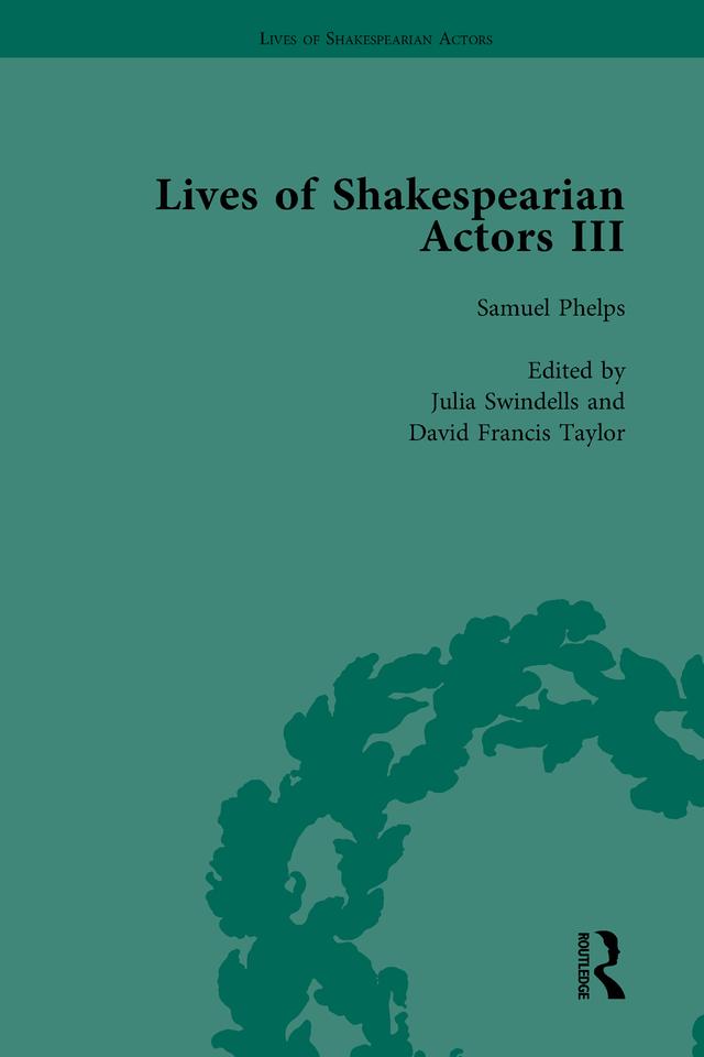 Lives of Shakespearian Actors, Part III, Volume 2 by David Francis Taylor, Gail Marshall, Julia Swindells, Richard Foulkes, Robert Sawyer, Tetsuo Kishi