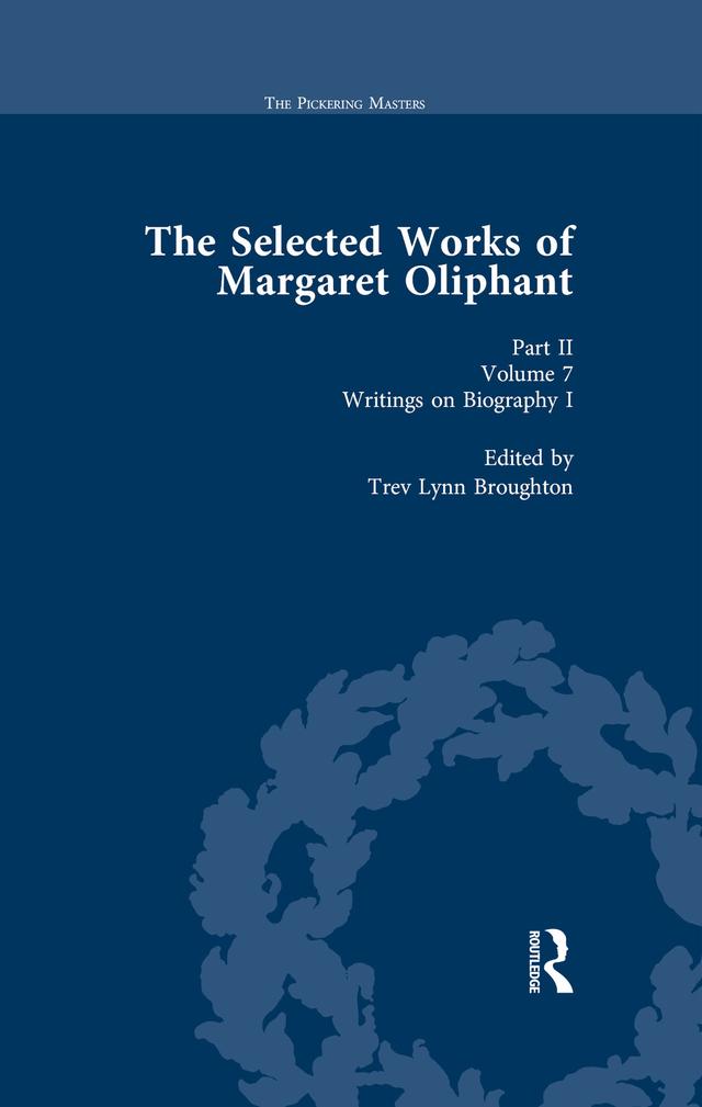 The Selected Works of Margaret Oliphant, Part II Volume 7 by Trev Lynn Broughton