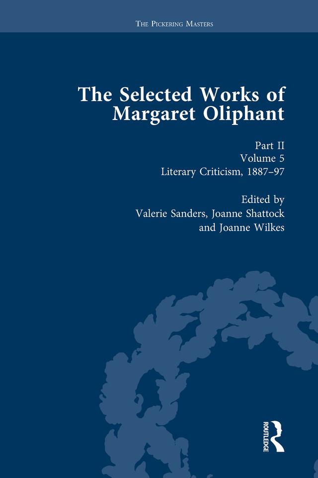 The Selected Works of Margaret Oliphant, Part II Volume 5 by Joanne Shattock, Joanne Wilkes, Valerie Sanders