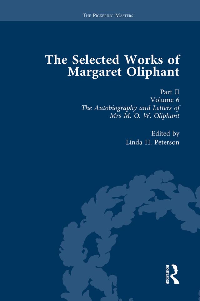 The Selected Works of Margaret Oliphant, Part II Volume 6 by Linda H Peterson