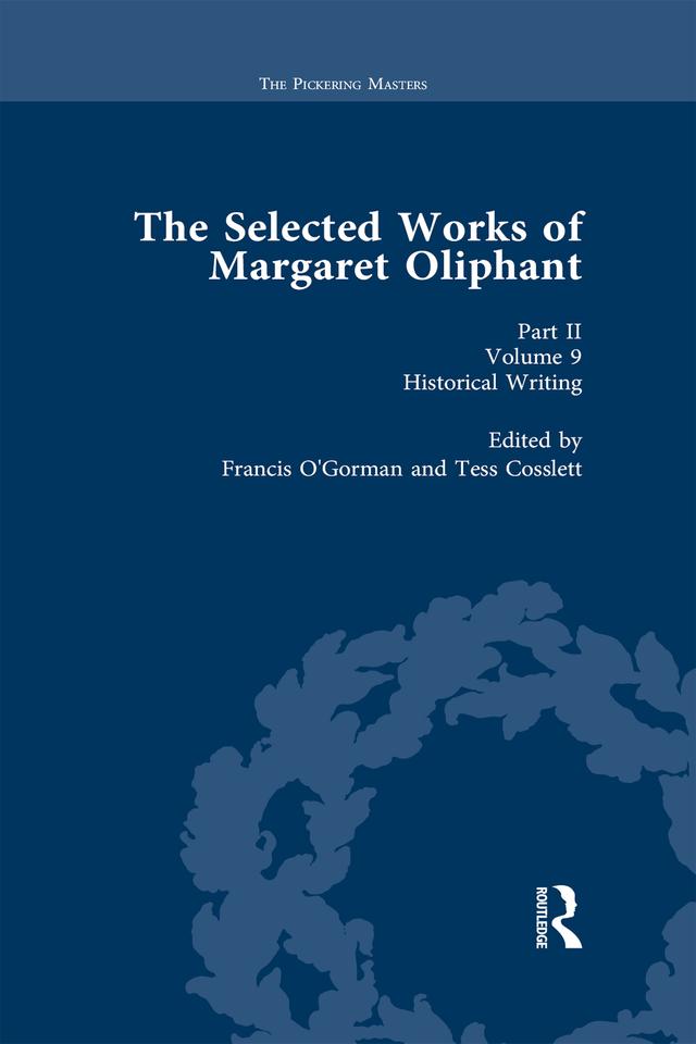 The Selected Works of Margaret Oliphant, Part II Volume 9 by Francis O'Gorman, Tess Cosslett