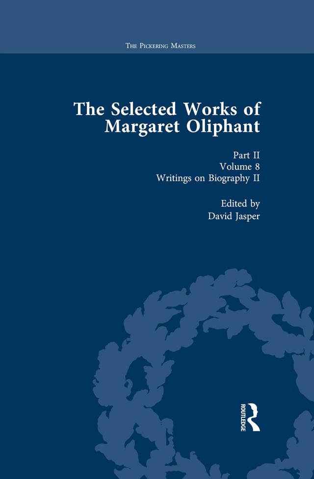 The Selected Works of Margaret Oliphant, Part II Volume 8 by David Jasper