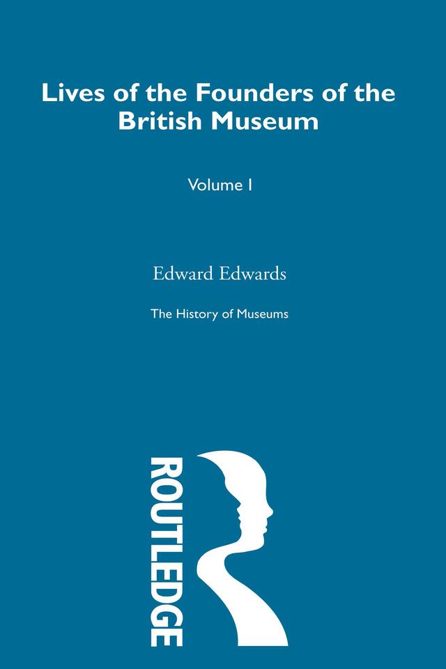 The History of Museums Vol 1 by Edward Edwards, Susan M. Pearce