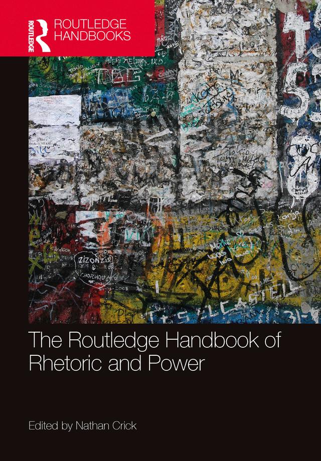 The Routledge Handbook of Rhetoric and Power by Nathan Crick