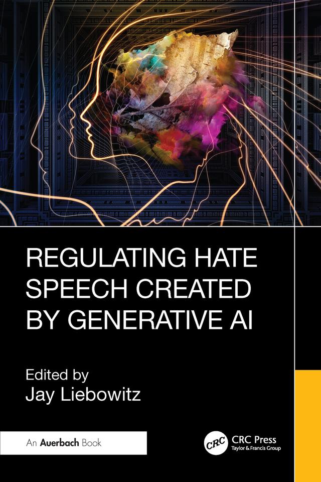Regulating Hate Speech Created by Generative AI by Jay Liebowitz