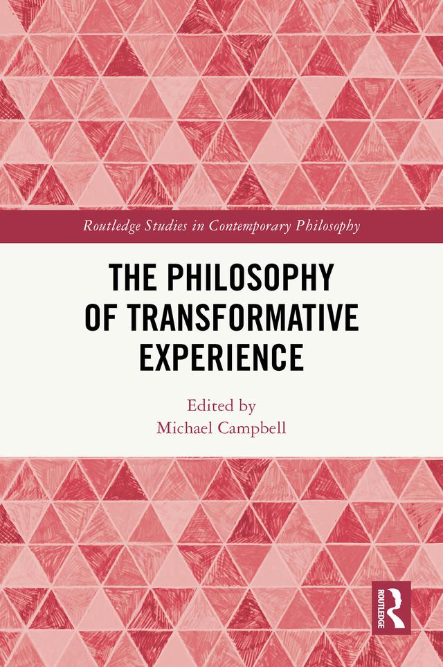 The Philosophy of Transformative Experience by Michael Campbell