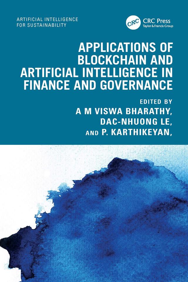 Applications of Blockchain and Artificial Intelligence in Finance and Governance by A M Viswa Bharathy, Dac-Nhuong Le, P. Karthikeyan