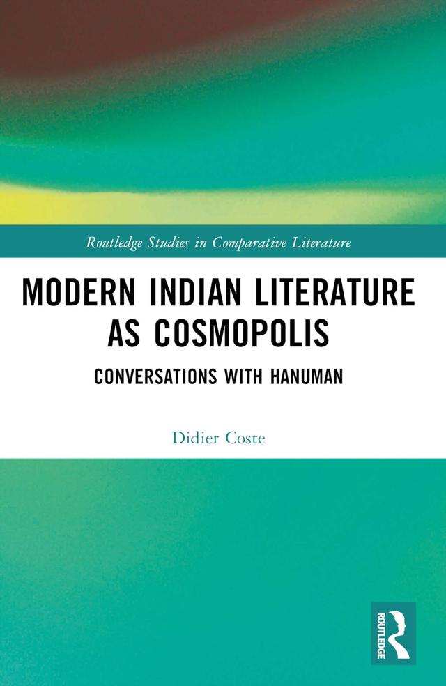 Modern Indian Literature as Cosmopolis by Didier Coste
