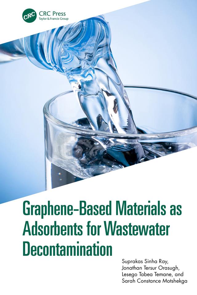 Graphene-Based Materials as Adsorbents for Wastewater Decontamination by Jonathan Tersur Orasugh, Lesego Tabea Temane, Sarah Constance Motshekga, Suprakas Sinha Ray