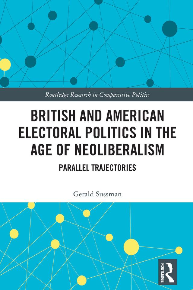 British and American Electoral Politics in the Age of Neoliberalism by Gerald Sussman