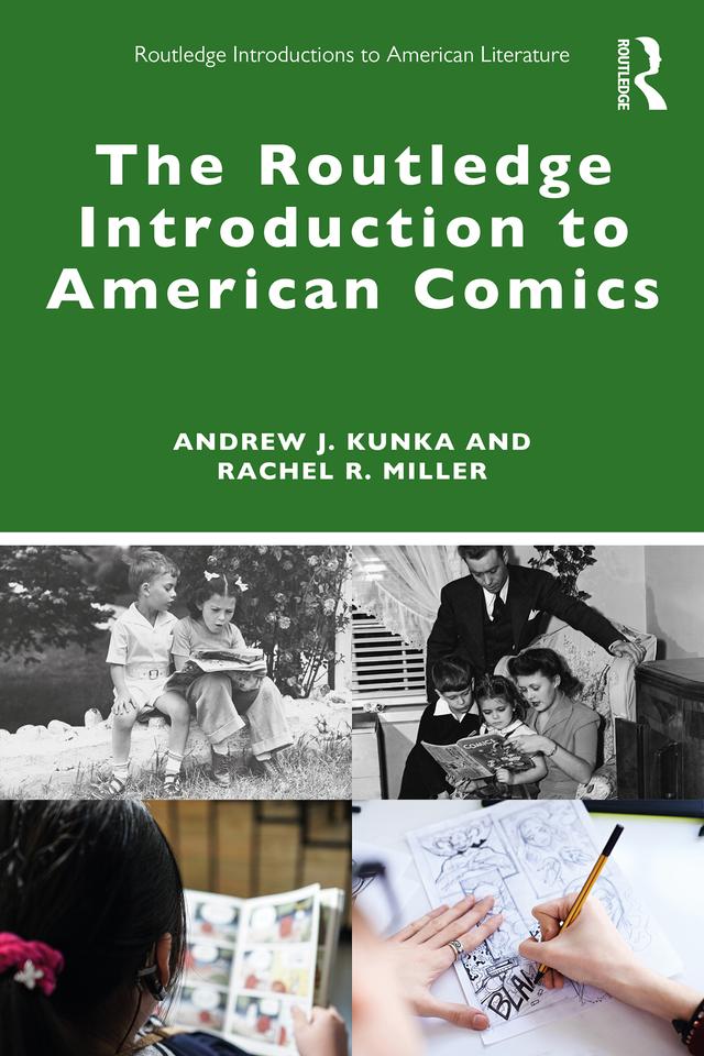 The Routledge Introduction to American Comics by Andrew J. Kunka, Rachel R. Miller