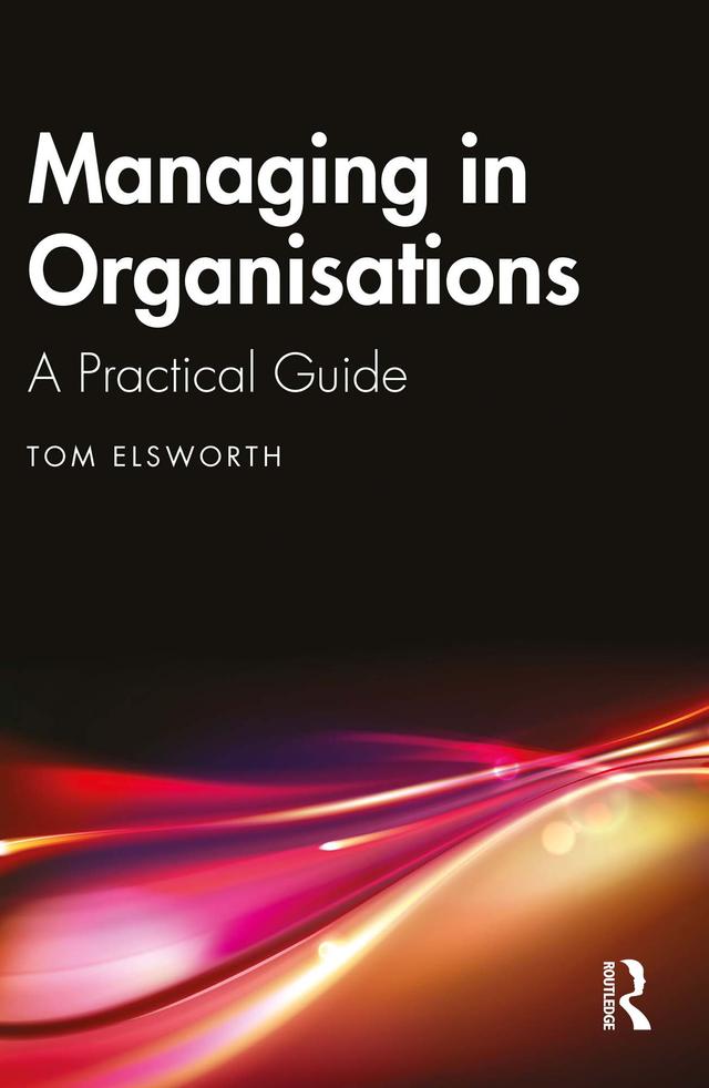 Managing in Organisations by Tom Elsworth