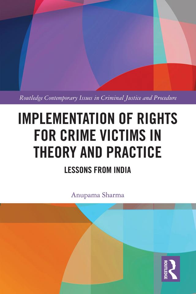 Implementation of Rights for Crime Victims in Theory and Practice by Anupama Sharma