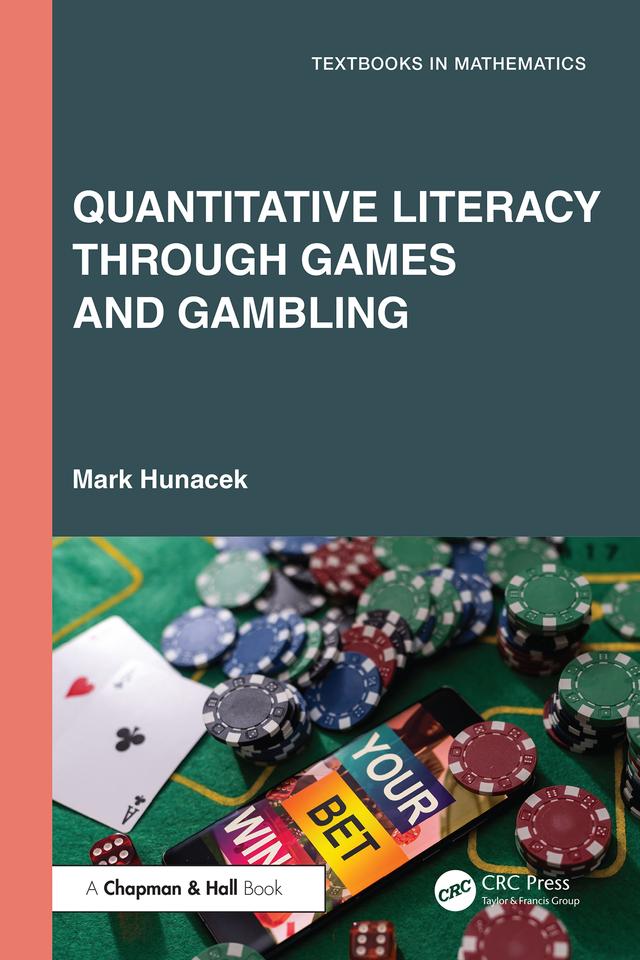 Quantitative Literacy Through Games and Gambling by Mark Hunacek