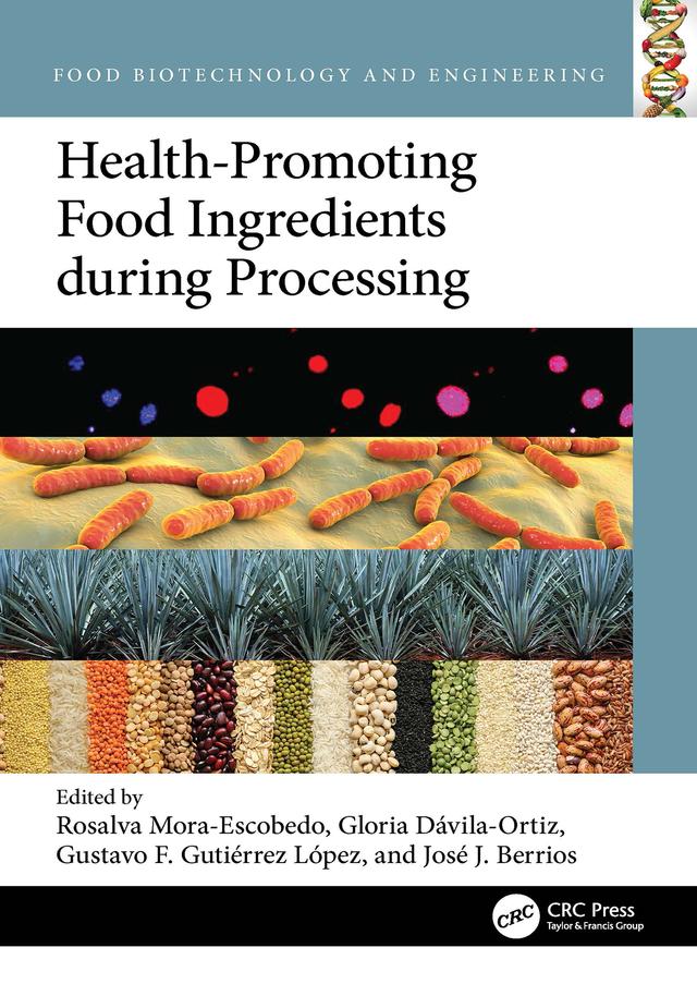 Health-Promoting Food Ingredients during Processing by Gloria Dávila-Ortiz, Gustavo F. Gutiérrez López, José J. Berrios, Rosalva Mora-Escobedo