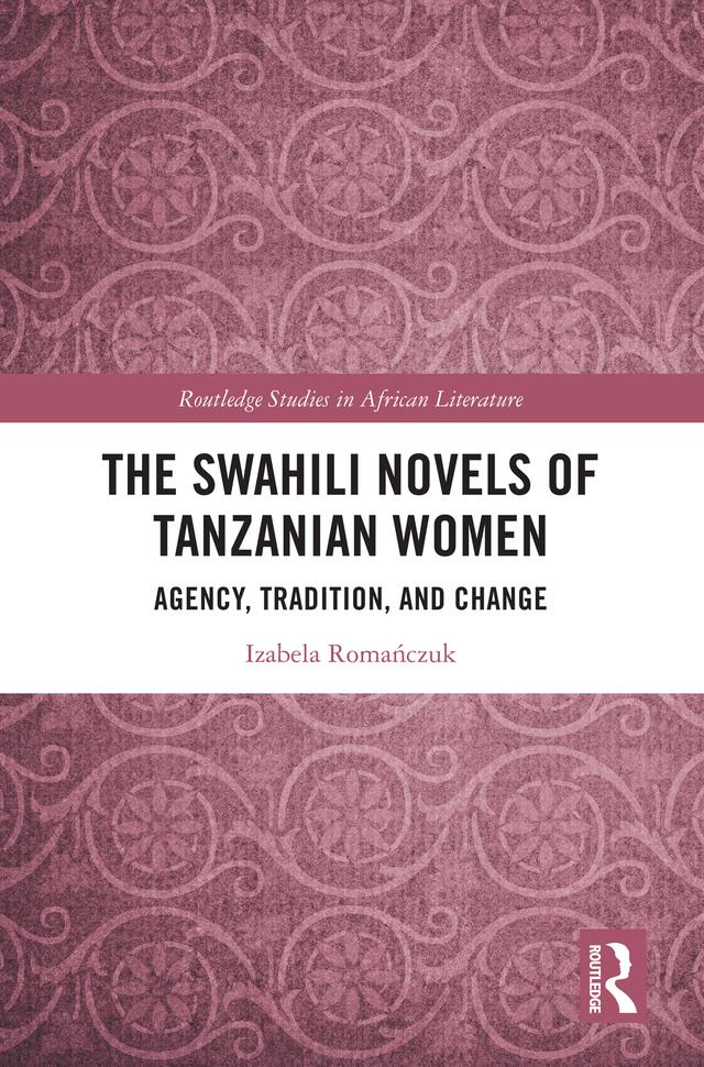 The Swahili Novels of Tanzanian Women by Izabela Romańczuk