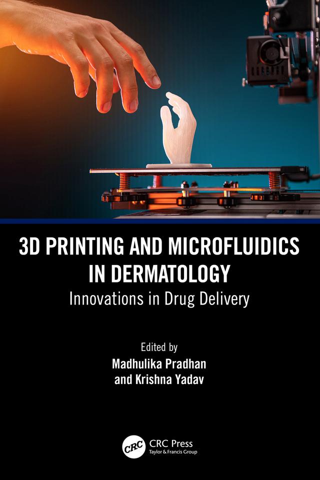 3D Printing and Microfluidics in Dermatology by Krishna Yadav, Madhulika Pradhan