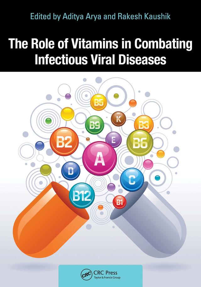 The Role of Vitamins in Combating Infectious Viral Diseases by Aditya Arya, Rakesh Kaushik