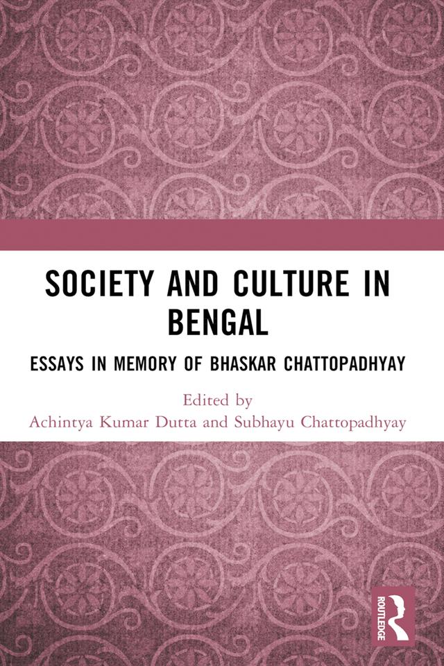 Society and Culture in Bengal by Achintya Kumar Dutta, Subhayu Chattopadhyay