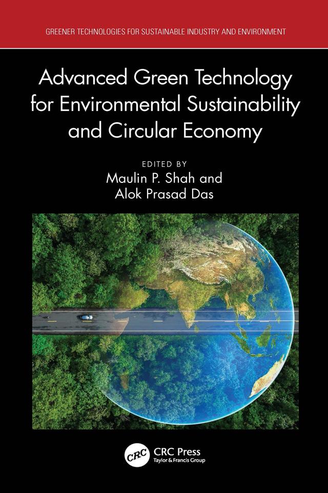 Advanced Green Technology for Environmental Sustainability and Circular Economy by Alok Prasad Das, Maulin P. Shah