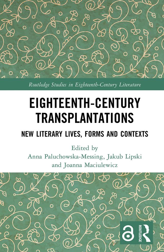 Eighteenth-Century Transplantations by Anna Paluchowska-Messing, Jakub Lipski, Joanna Maciulewicz