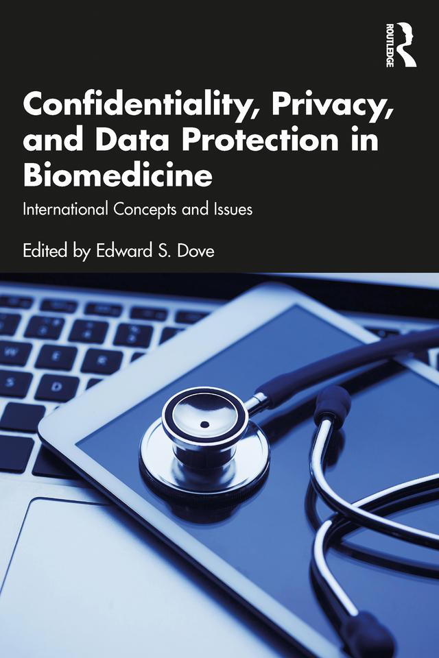 Confidentiality, Privacy, and Data Protection in Biomedicine by Edward S. Dove