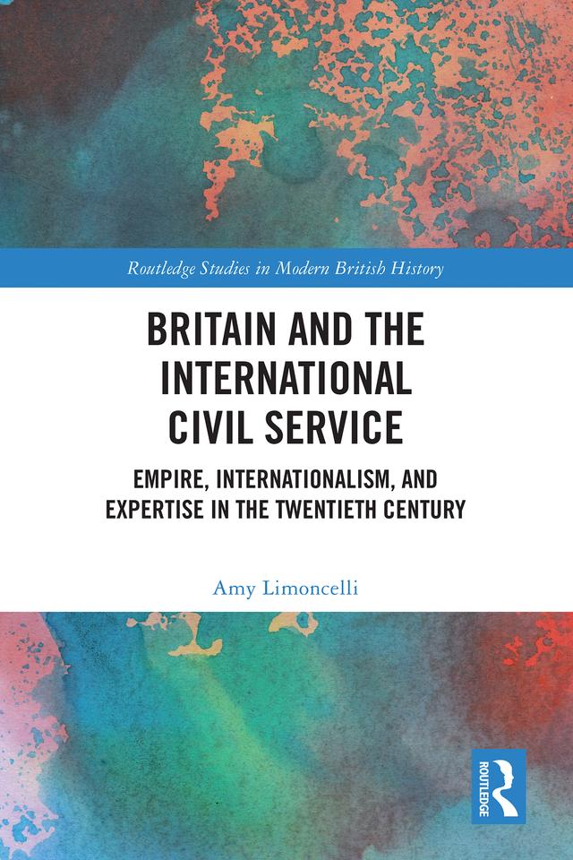 Britain and the International Civil Service by Amy Limoncelli