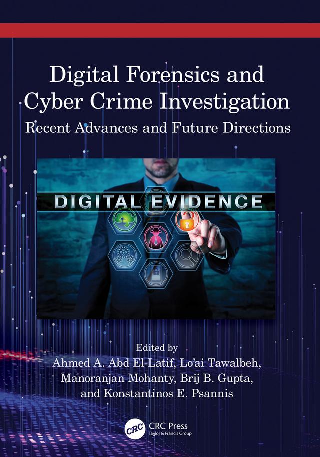 Digital Forensics and Cyber Crime Investigation by Ahmed A. Abd El-Latif, Brij B. Gupta, Konstantinos E. Psannis, Lo'ai Tawalbeh, Manoranjan Mohanty