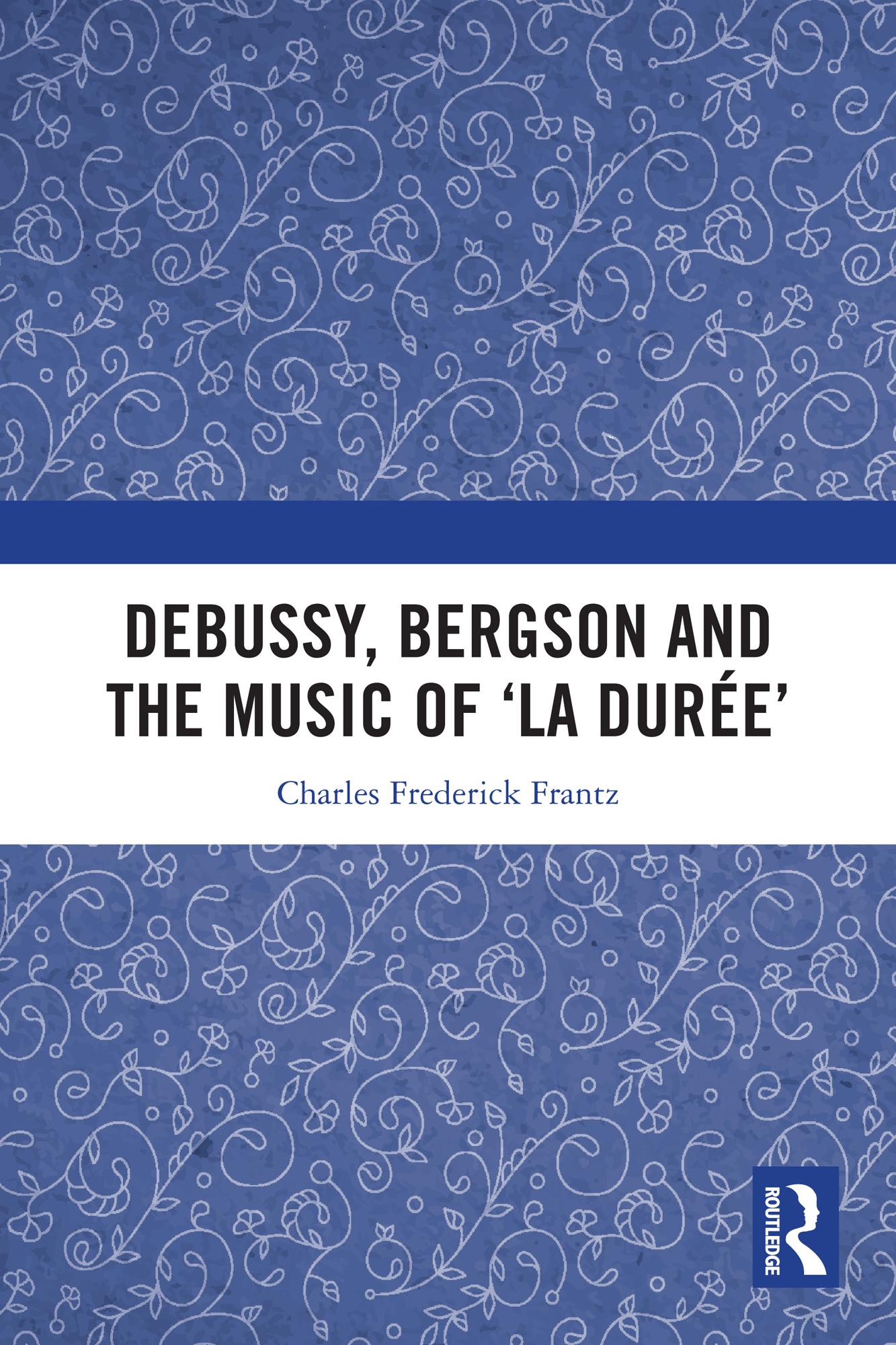 Debussy, Bergson and the Music of 'la duree'