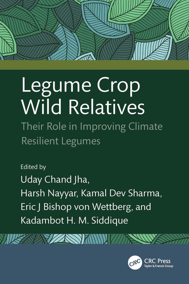 Legume Crop Wild Relatives by Eric J Bishop von Wettberg, Harsh Nayyar, Kadambot H. M. Siddique, Kamal Dev Sharma, Uday Chand Jha