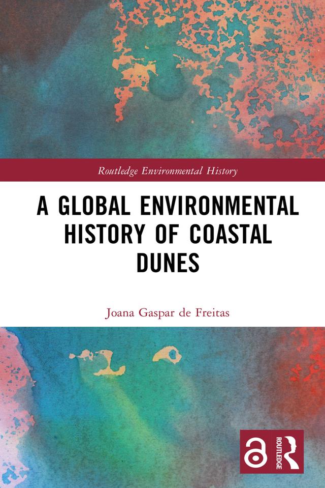 A Global Environmental History of Coastal Dunes by Joana Gaspar de Freitas