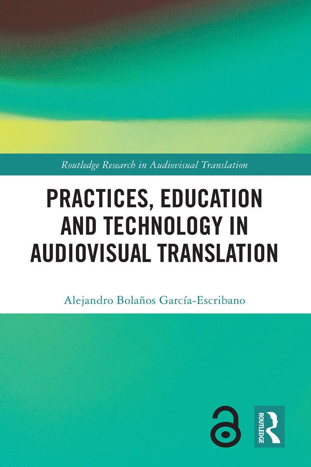 Practices, Education and Technology in Audiovisual Translation by Alejandro Bolaños García-Escribano