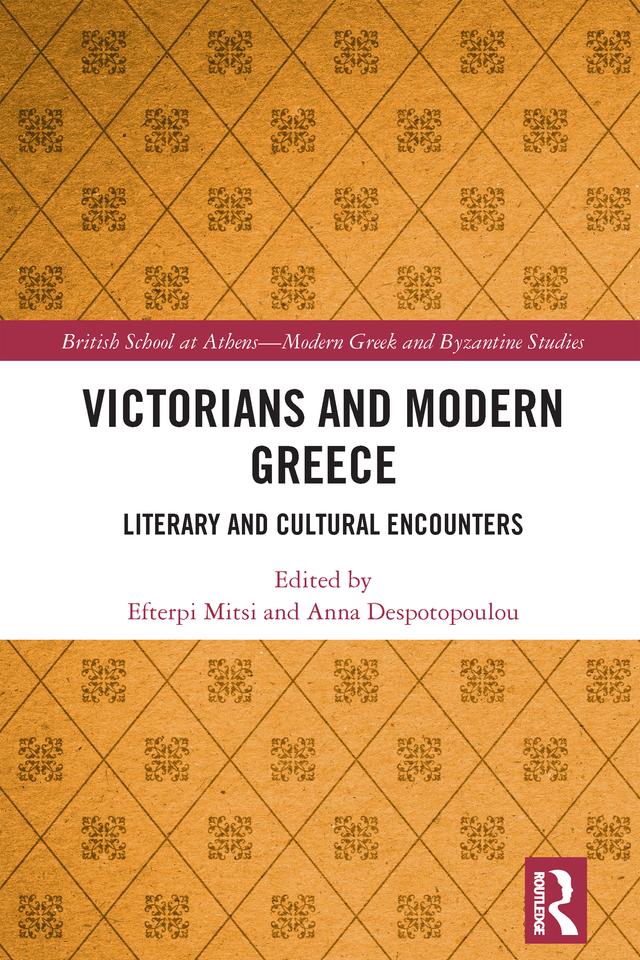 Victorians and Modern Greece by Anna Despotopoulou, Efterpi Mitsi