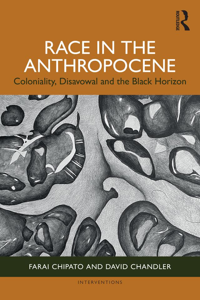 Race in the Anthropocene by David Chandler, Farai Chipato