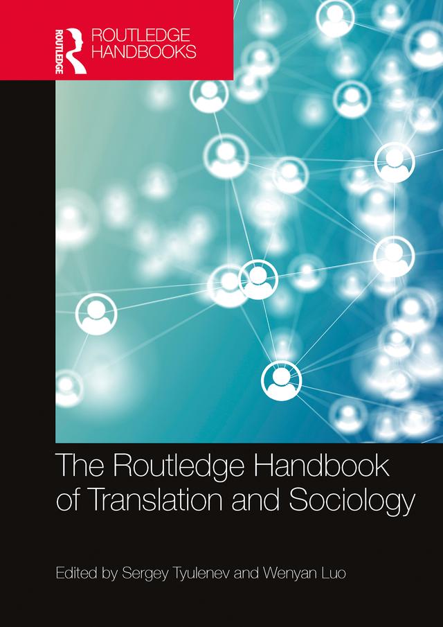 The Routledge Handbook of Translation and Sociology by Sergey Tyulenev, Wenyan Luo
