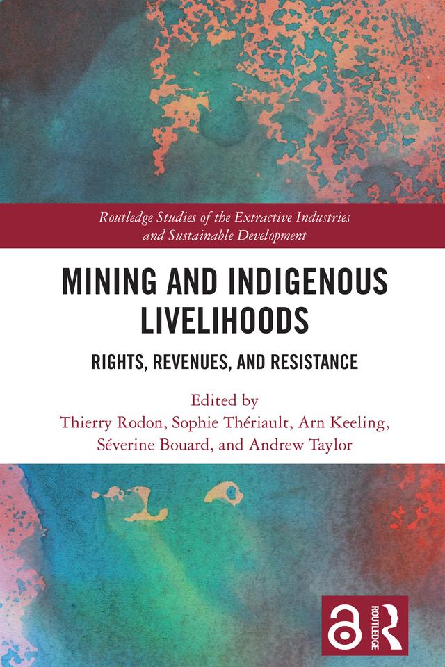 Mining and Indigenous Livelihoods by Andrew Taylor, Arn Keeling, Séverine Bouard, Sophie Thériault, Thierry Rodon